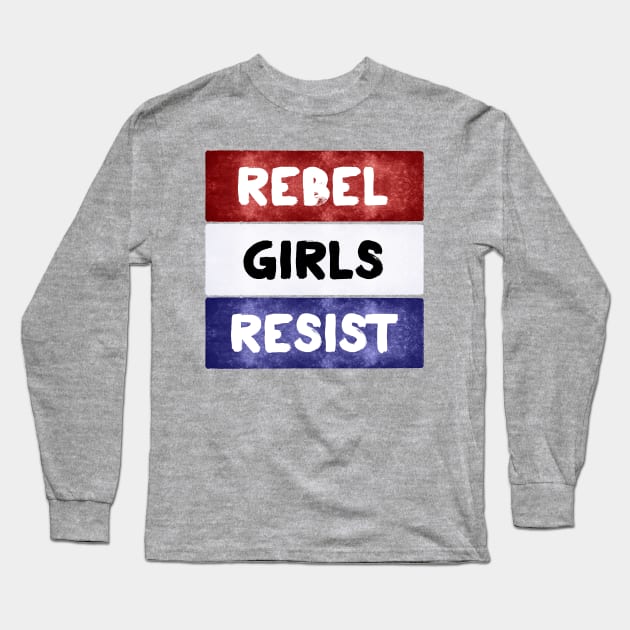 Rebel Girls Resist Long Sleeve T-Shirt by CafePretzel